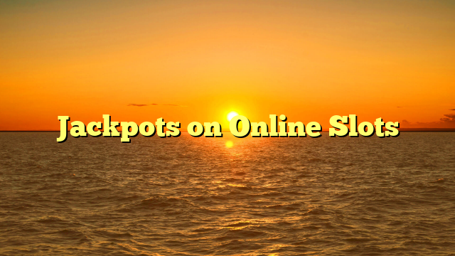 Jackpots on Online Slots